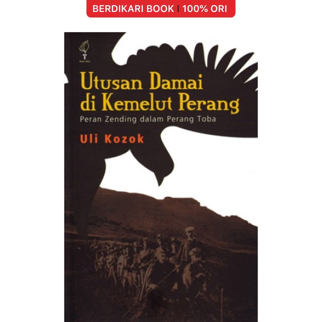 Berdikari - Utusan Damai di Kemelut Perang: Peran Zending dalam Perang Toba - Buku Obor