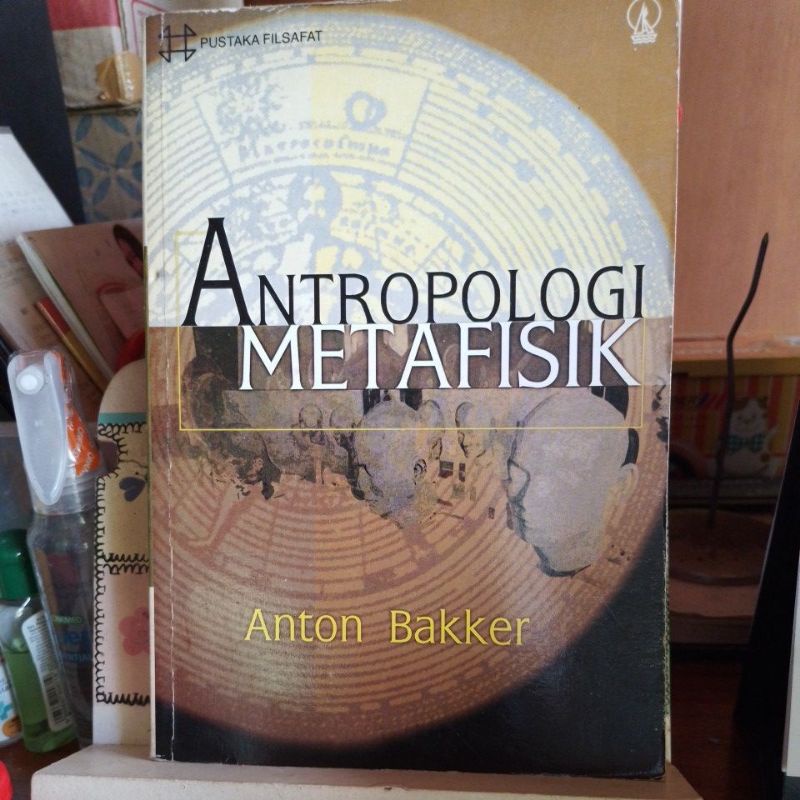 Antropologi Metafisik. Anton Bakker