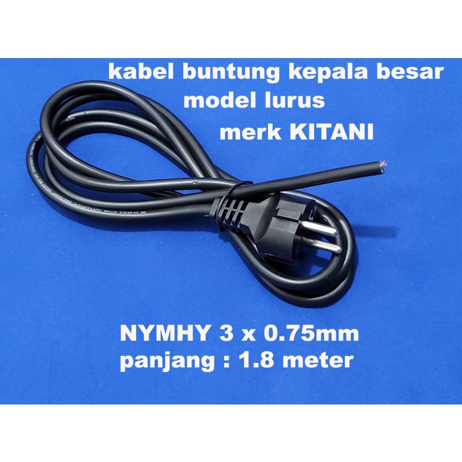 kabel buntung kepala besar lurus 1.8m 3x0,75mm isi 3kabel KITANI NYMHY