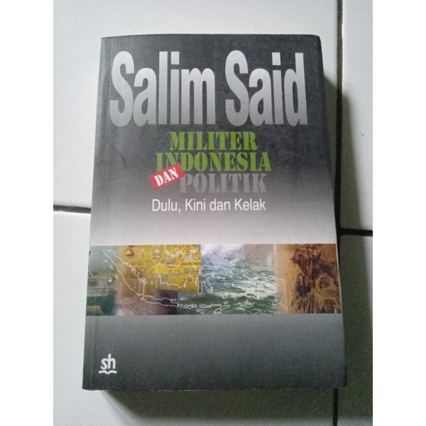 Militer Indonesia dan Politik Dulu Kini dan Kelak by Salim Said