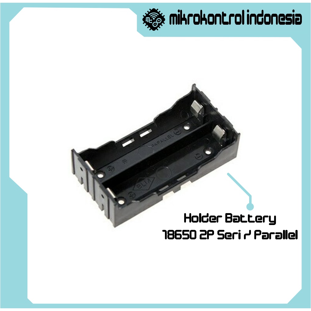 Holder Battery 18650 2P Seri/Paralel