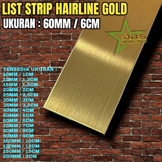 LIST STRIP HAIRLINE GOLD 60MM×P:305CM×T:0.8MM STAINLESS SS 201 LIST INTERIOR/DEKORASI