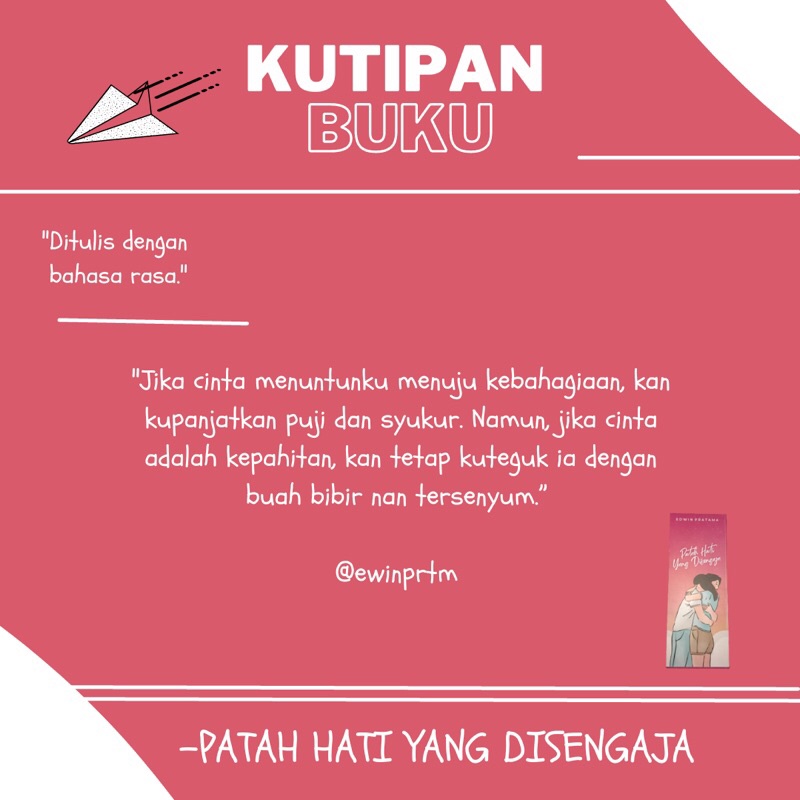 BUKU PATAH HATI YANG DISENGAJA Karya, Edwin Pratama / KUMPULAN PUISI DAN PROSA  / KEHIDUPAN / ORIGINAL  / SASTRA / NOVEL / CERPEN