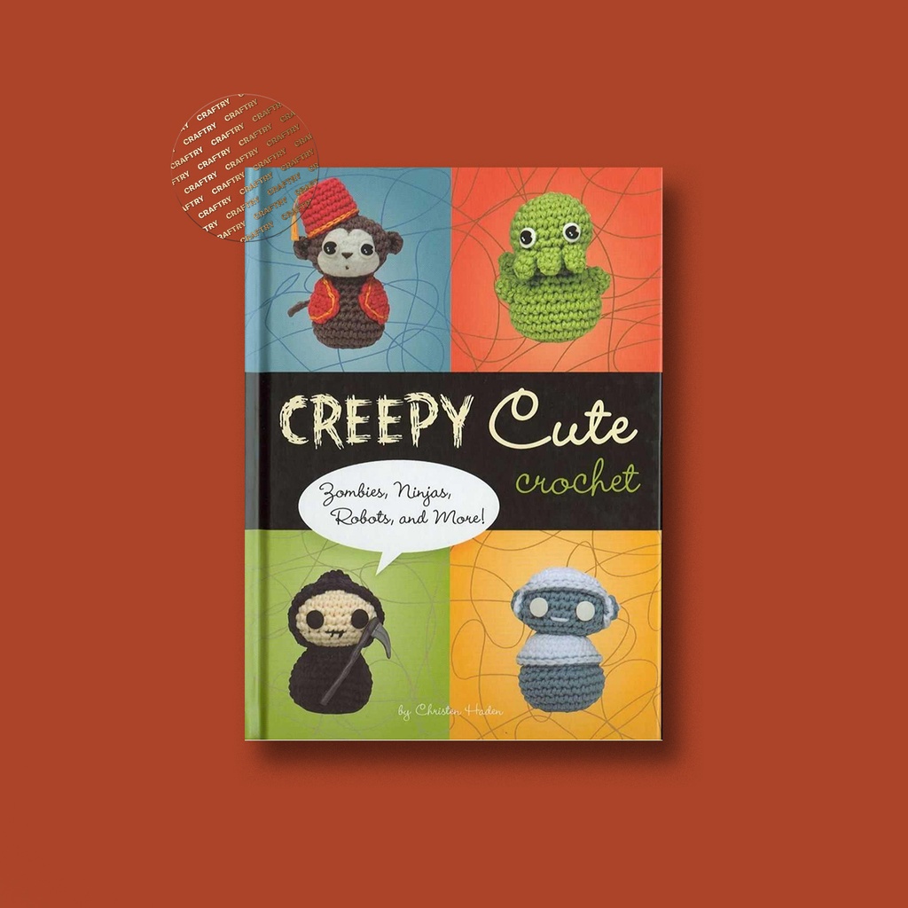 

Creepy Cute Crochet Zombies, Ninjas, Robot - Christen Haden