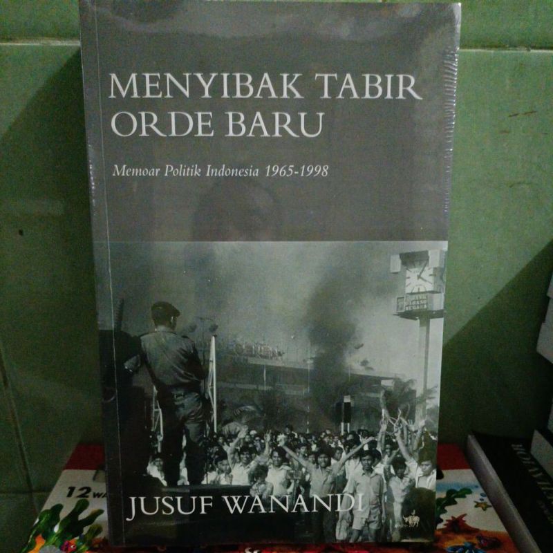 MENYIBAK TABIR ORDE BARU MEMOAR POLITIK INDONESIA 1965-1998