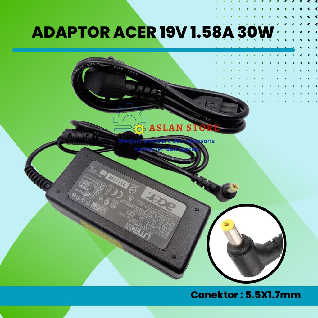 Adaptor charger acer aspire one 19V 1.58A 30W 55x17mm AOA110 AOA150 ZG5 ZA3 NU ZH6 D255E D257 D260 A110