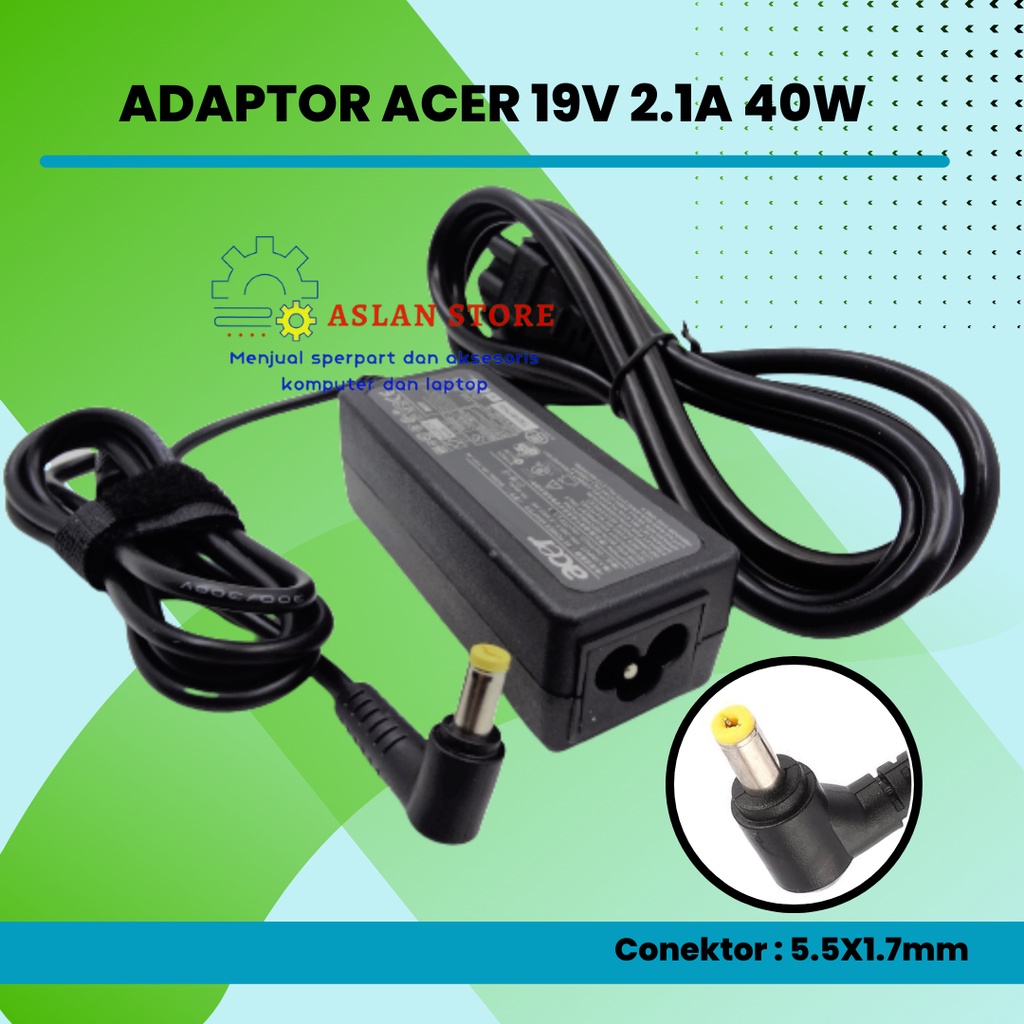 Adaptor Charger Laptop 19V 2.1A 40W 5.5X1.7mm AC Power Acer Aspire one D270, D257, 756, HAPPY2, 725, 722, D260, 521, 721, 532 h, D225, AC761, D255, 752, 753, 753, 533, d250