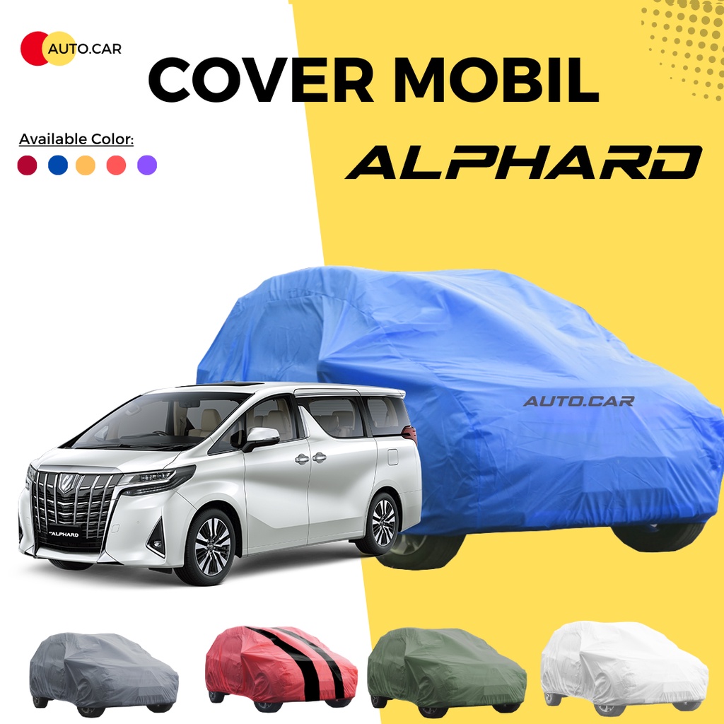 Body Cover Mobil alphard Sarung Mobil new alphard/all new alphard/alphard lama/alphard 2022/alphard 2023/serena/serena c23/serena c24/serena c26/serena hws/carnival/biante/hilux/hilux single cabin/hilux double cabin/triton/triton single cabin/brio/agya