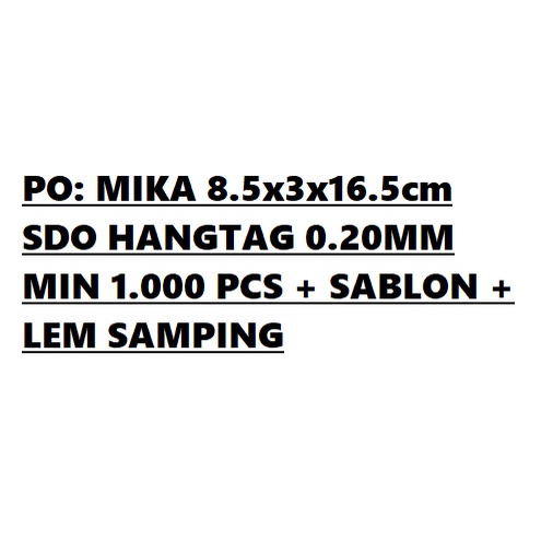 

KOTAK MIKA 8.5x3x16.5 SDO + HANGTAG PRE ORDER MIN 1000 + LEM SAMPING DAN SABLON