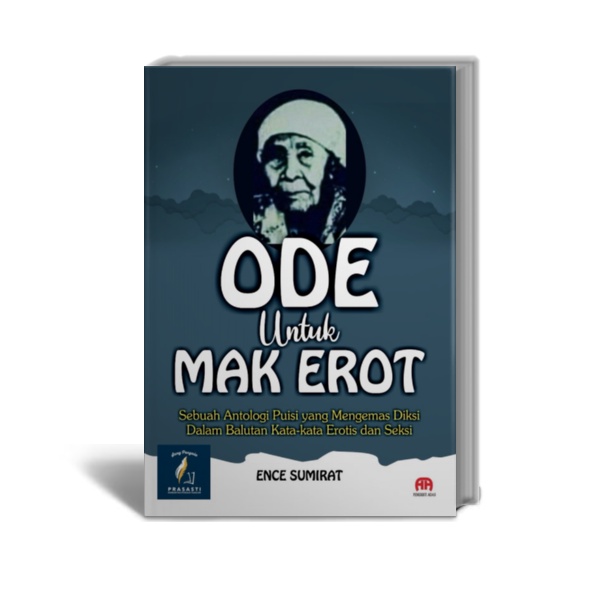 ODE UNTUK  MAK EROT : Sebuah Antologi Puisi yang mengemas diksi dalam balutan kata-kata erotis dan s
