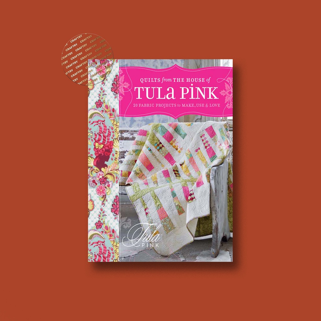 

Quilts from the House of Tula Pink - Tula Pink