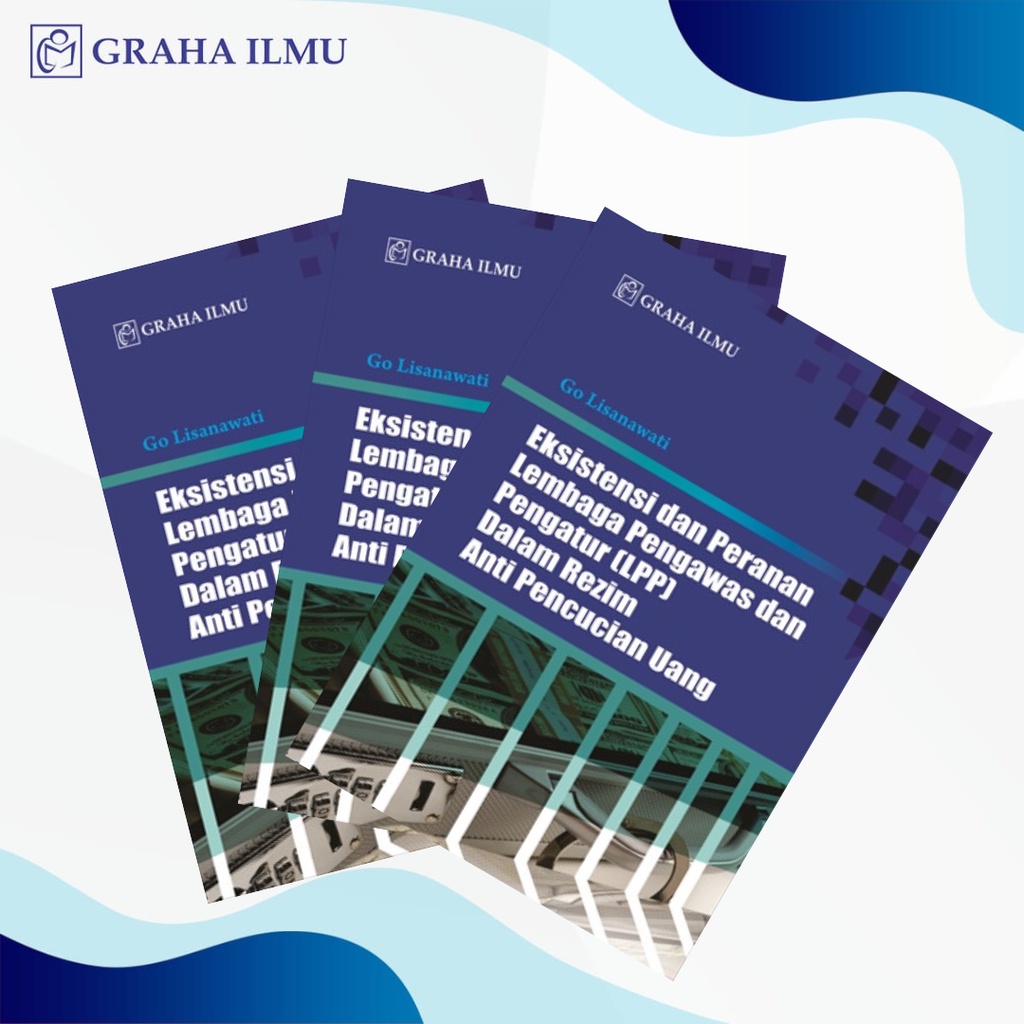 Eksistensi dan Peranan Lembaga Pengawas dan Pengatur (LPP) dalam Rezim Anti Pencucian Uang - Dr. Go Lisanawati, S.H., M.Hum.