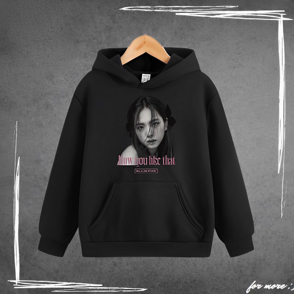HOODIE KPOP BLACKPINK HOW YOU LIKE THAT JENNIE JISOO ROSE LISA