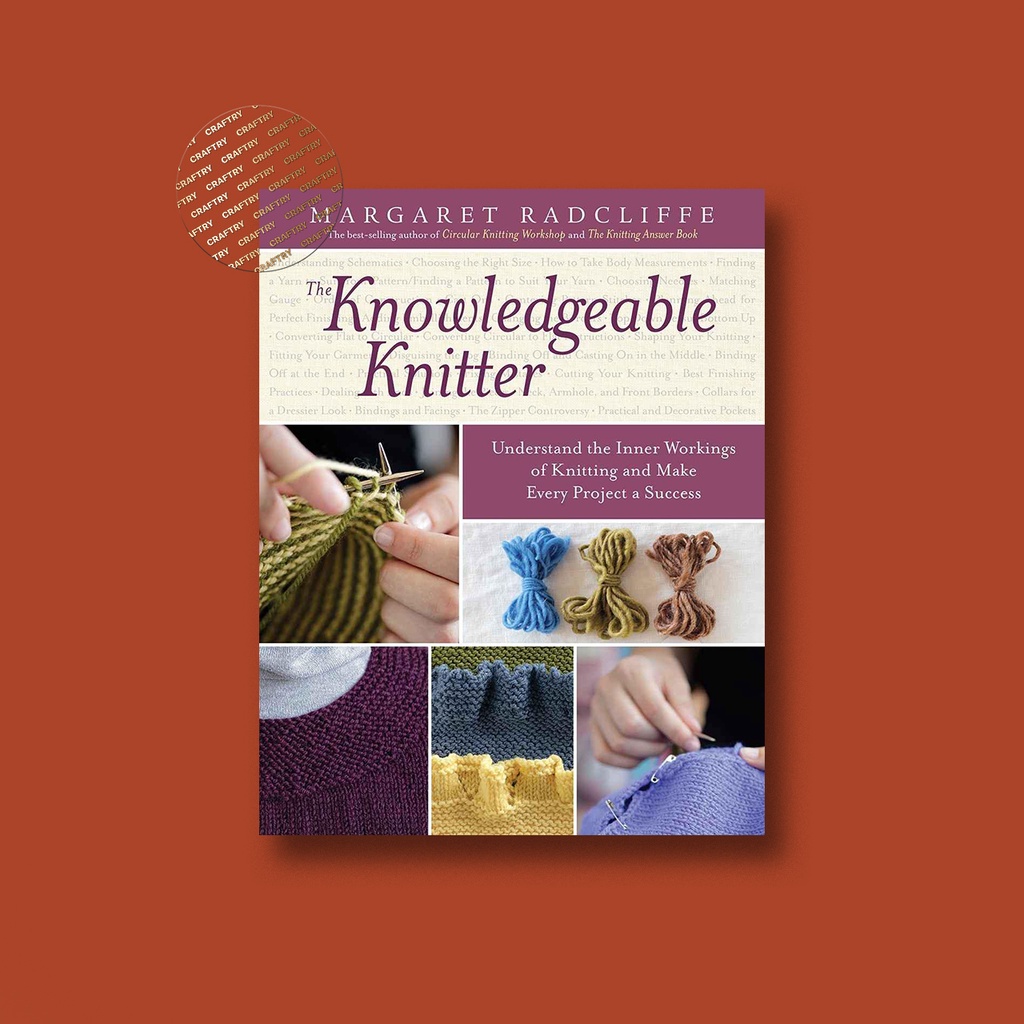 

The Knowledgeable Knitter - Understand the - Margaret Radcliffe