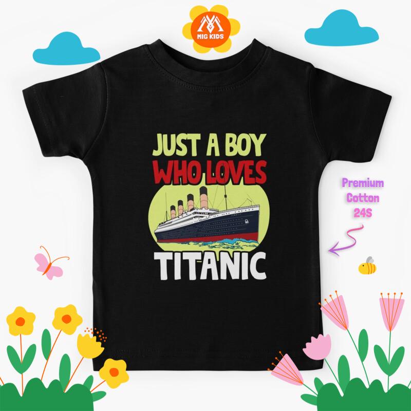 Baju Kaos Anak Just A Boy Who Loves Titanic Titanic Ship Lover Boys Kids