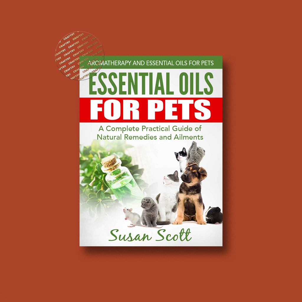 

Essential Oils For Pets - A Complete Practi - Susan Scott