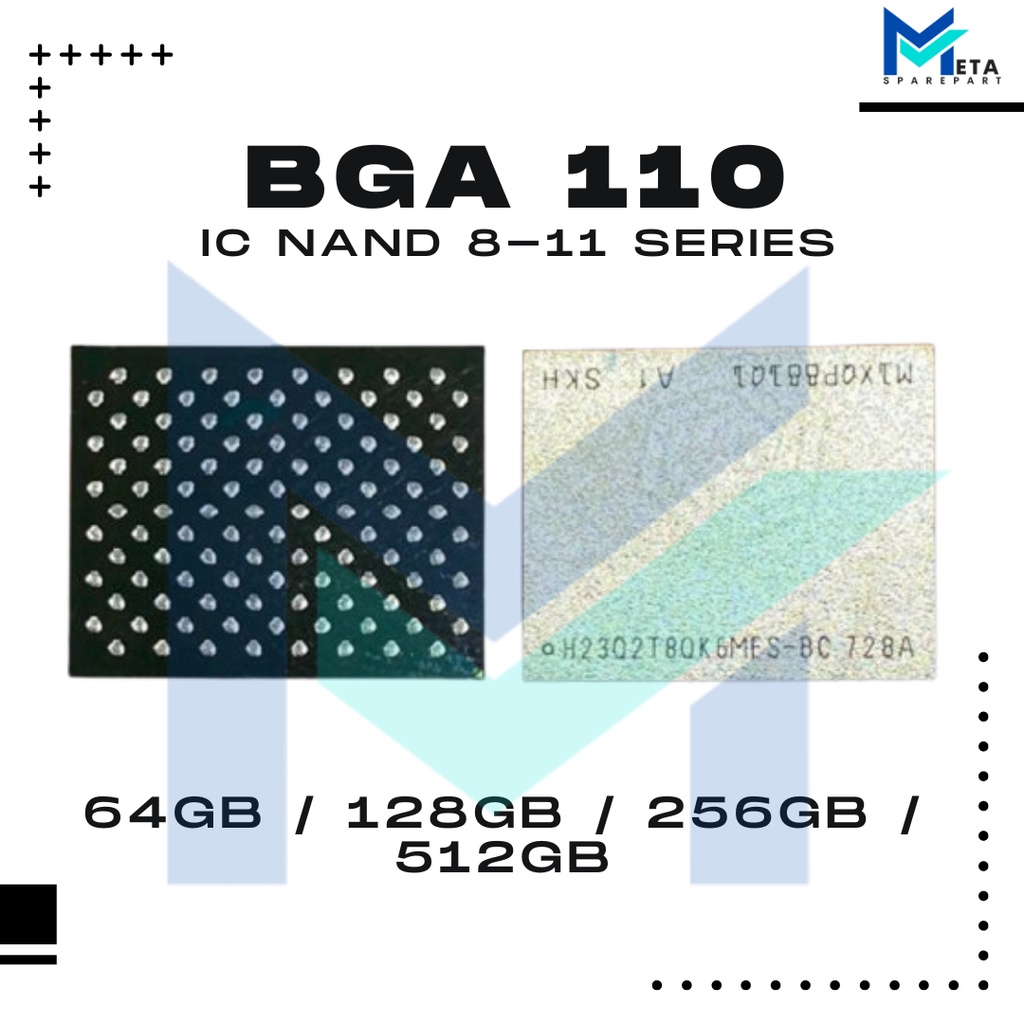 IC NAND BGA 110 IPHONE 8 / 8PLUS / X / XR / XS / XSMAX / 11 / 11PRO / 11PROMAX 64GB / 128GB / 256GB / 512GB