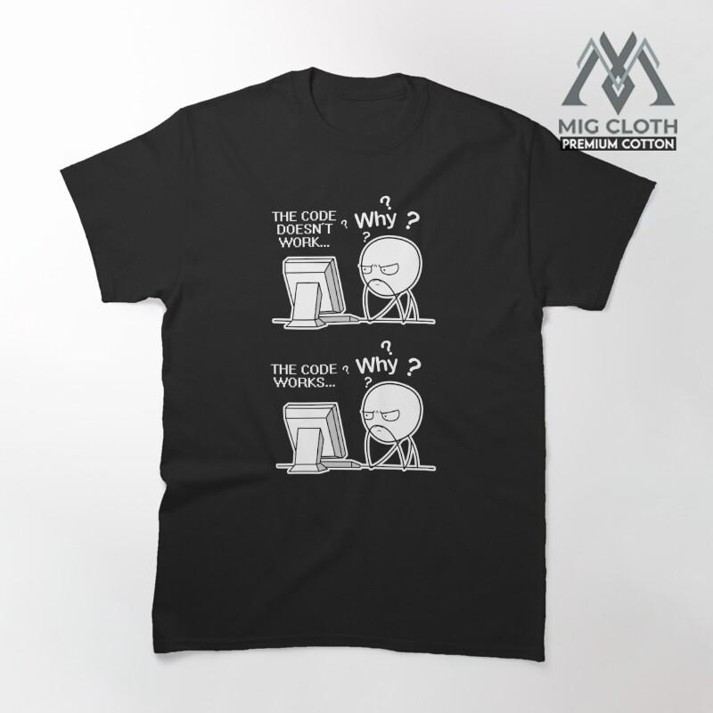 Kaos The Code Doesnt Work Coding Coder Gift 4327