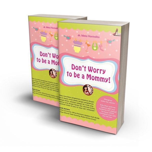 BUKU PARENTING : DONT WORRY TO BE MOMMY - DR META HANINDITA [ORIGINAL]