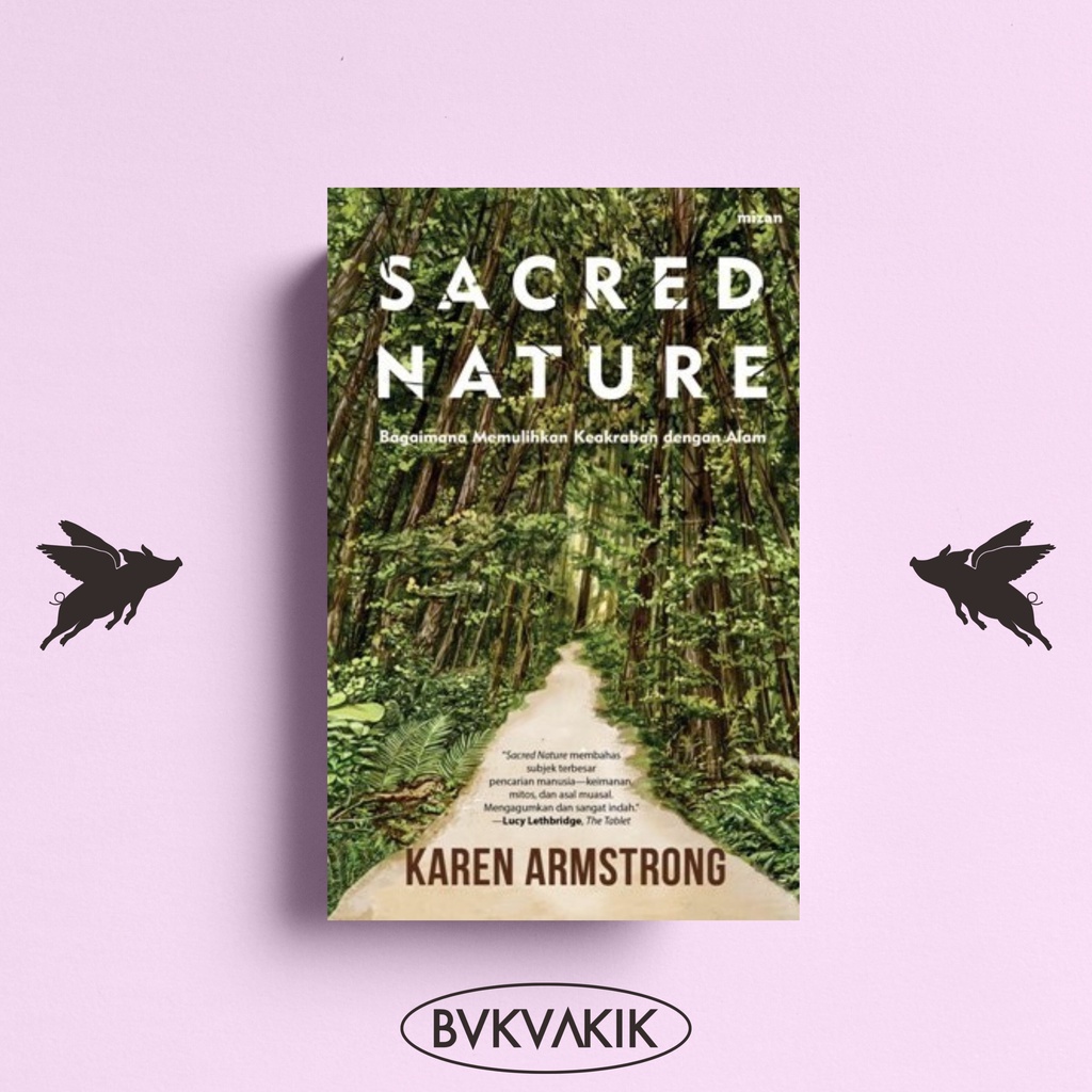 SACRED NATURE MEMULIHKAN KEAKRABAN DENGAN ALAM - KAREN ARMSTRONG