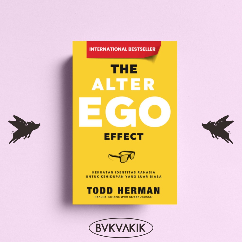 The Alter Ego Effect Kekuatan Identitas - Todd Herman