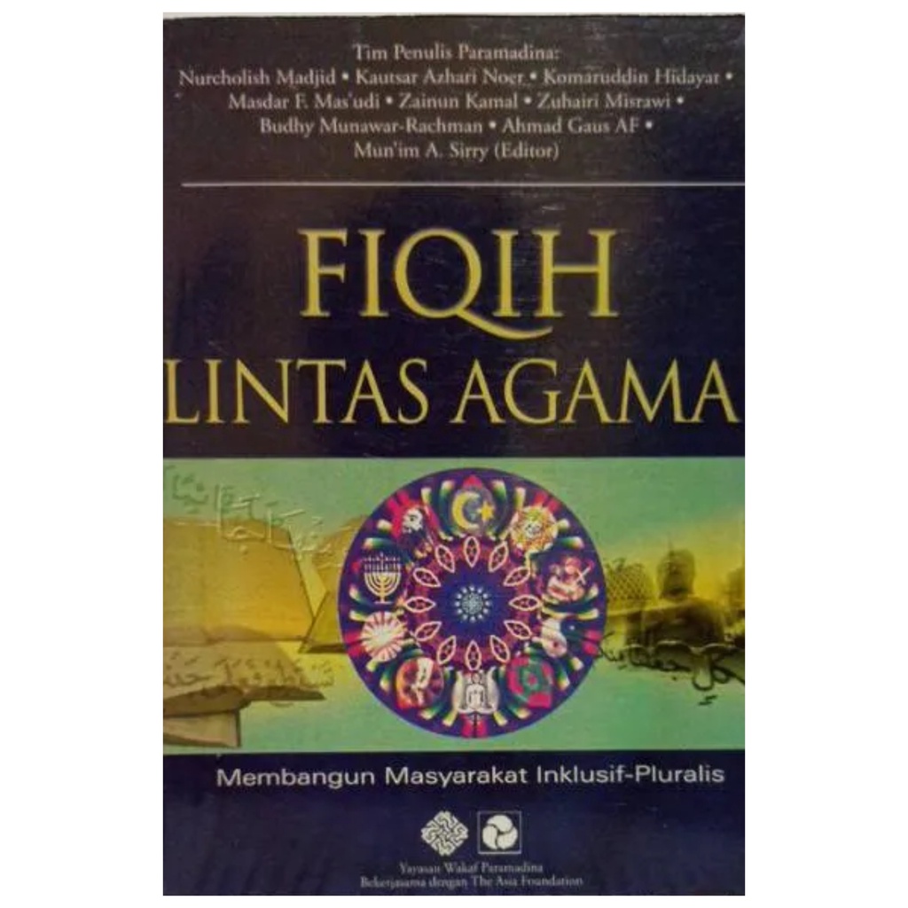 Fiqih Lintas Agama Membangun Masyarakat Inklusif Pluralis - Nurcholish Madjid - Editor Mun'im A. Sir