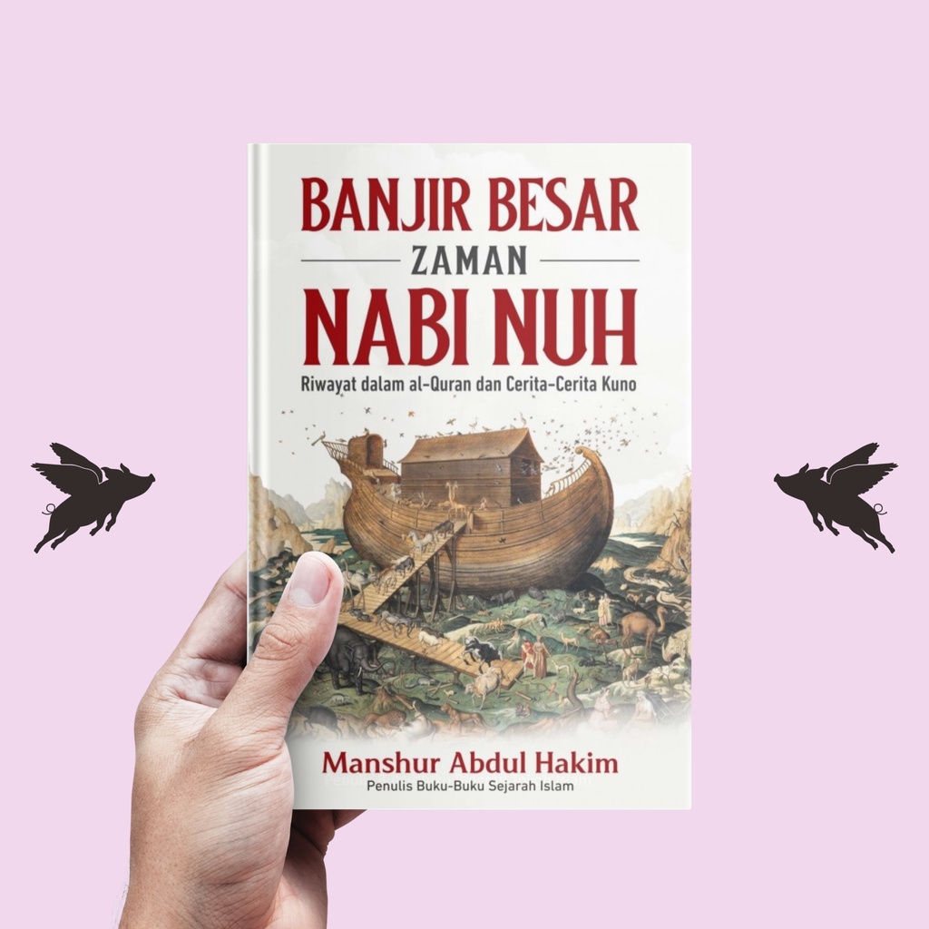 Banjir Besar Zaman Nabi Nuh - Manshur Abdul Hakim