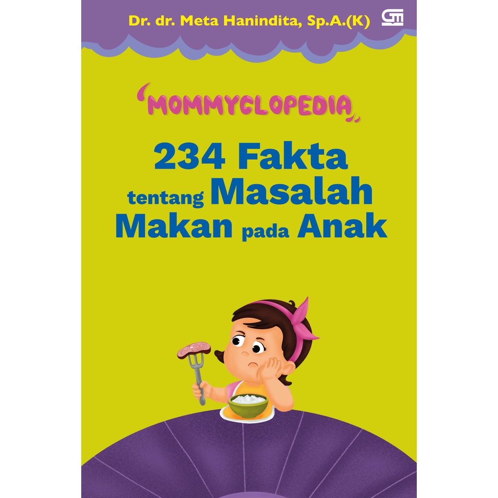 Buku Mommyclopedia: 234 Tanya Jawab tentang Masalah Makanan Pada Anak by Dr. dr. Meta Hanindita, Sp.