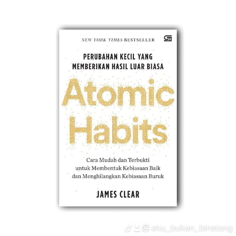 

Buku Atomic Habits (ORIGINAL) : Perubahan Kecil yang Memberikan Hasil Luar Biasa