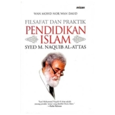 FILSAFAT DAN PRAKTIK PENDIDIKAN ISLAM - SYED M NAQUIB AL ATTAS - NR