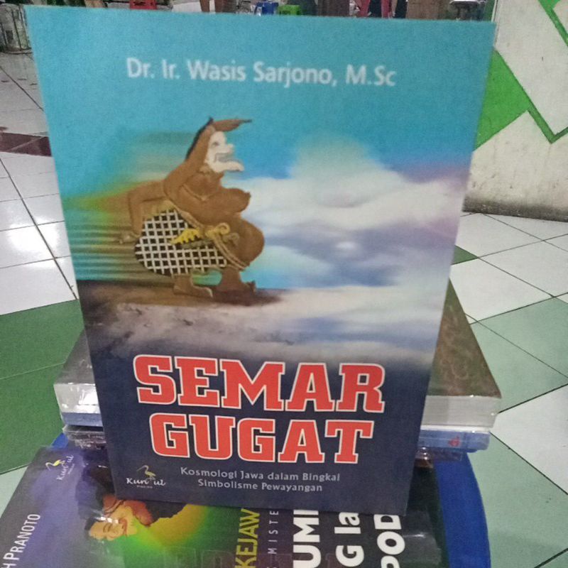 Semar Gugat Kosmologi Jawa Bingkai simbolisme Pewayangan