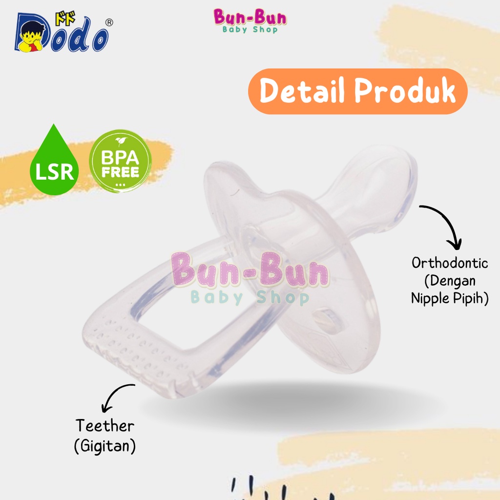 DODO Empeng Orthodontic Silicone Gigitan Dot Gepeng Teather Nipple Pipih Silikon BPA FREE Soother Perlengkapan Bayi Baru Lahir Peralatan MPASI Bunbunbabyshop