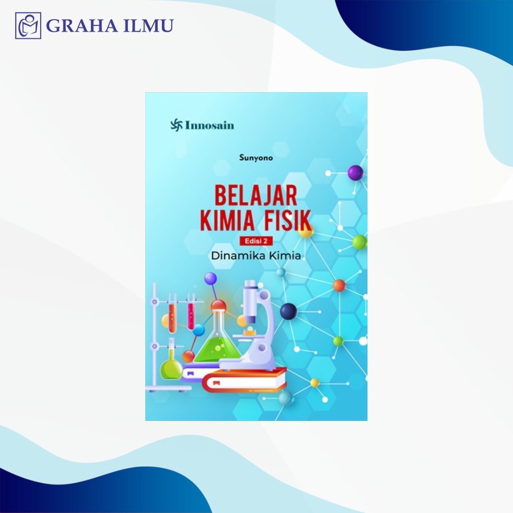 Belajar Kimia Fisik Edisi 2; Dinamika Kimia - Sunyono
