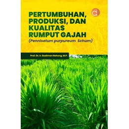 Buku Pertumbuhan, Produksi, dan Kualitas Rumput Gajah - Pennisetum purpureum Schum - Budiman Nohong