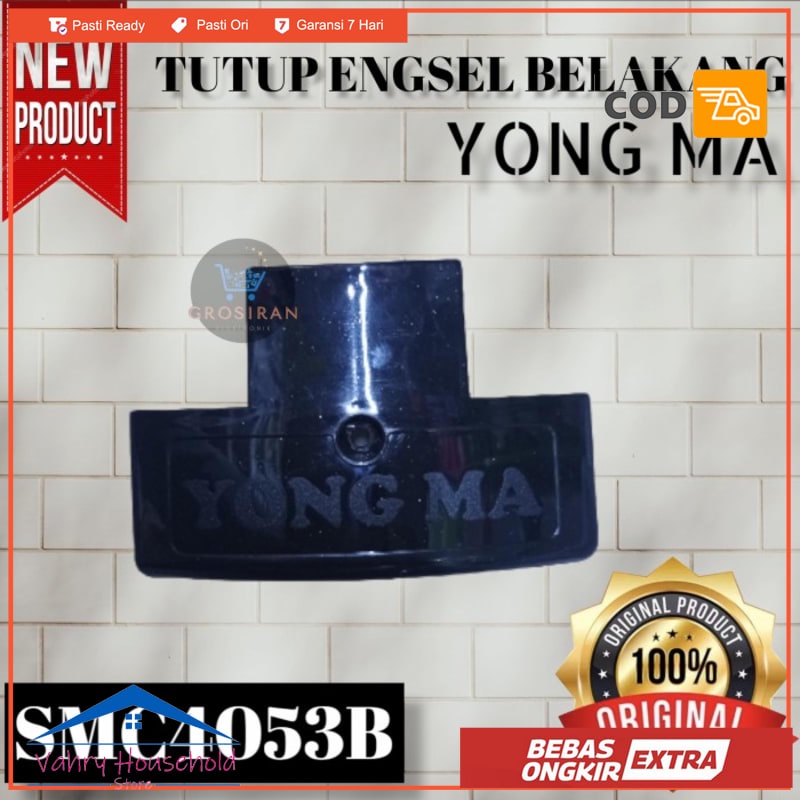 TUTUP ENGSEL BELAKANG MAGIC COM YONG MA SMC4053B SMC 4053 B ORIGINAL