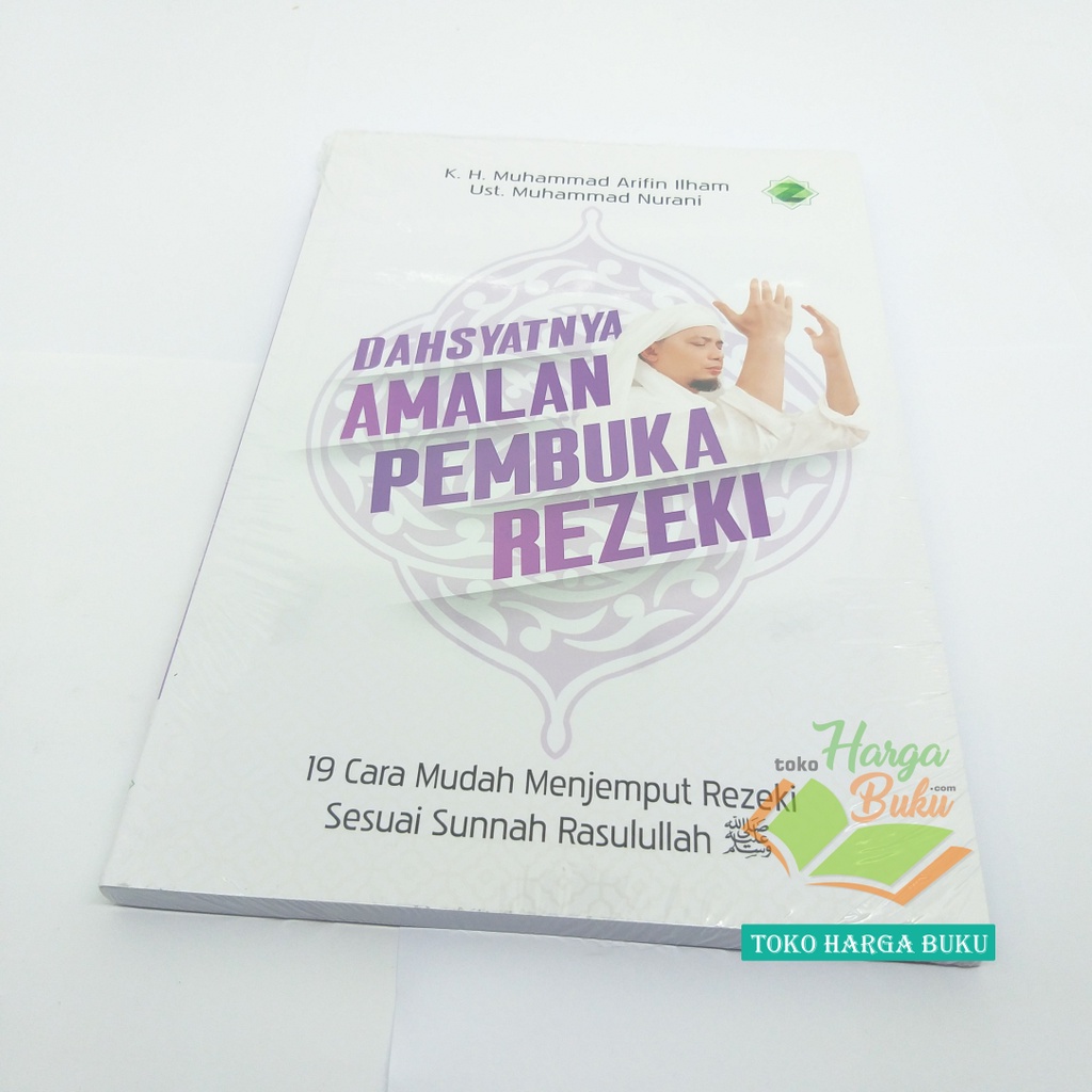 Dahsyatnya Amalan Pembuka Rezeki 19 Cara Mudah Menjemput Rezeki Sesuai Sunnah Rasulullah Penerbit Zikrul Hakim