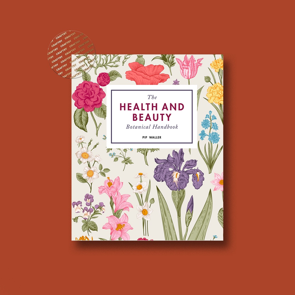 

The Health and Beauty Botanical Handbook - Pip Waller