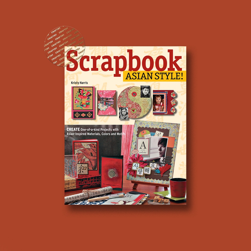 

Scrapbook Asian Style! - Kristy Harris