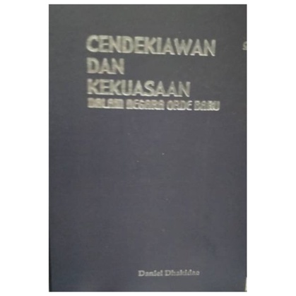 Cendekiawan dan Kekuasaan dalam Negara Orde Baru - Daniel Dhakidae - NR
