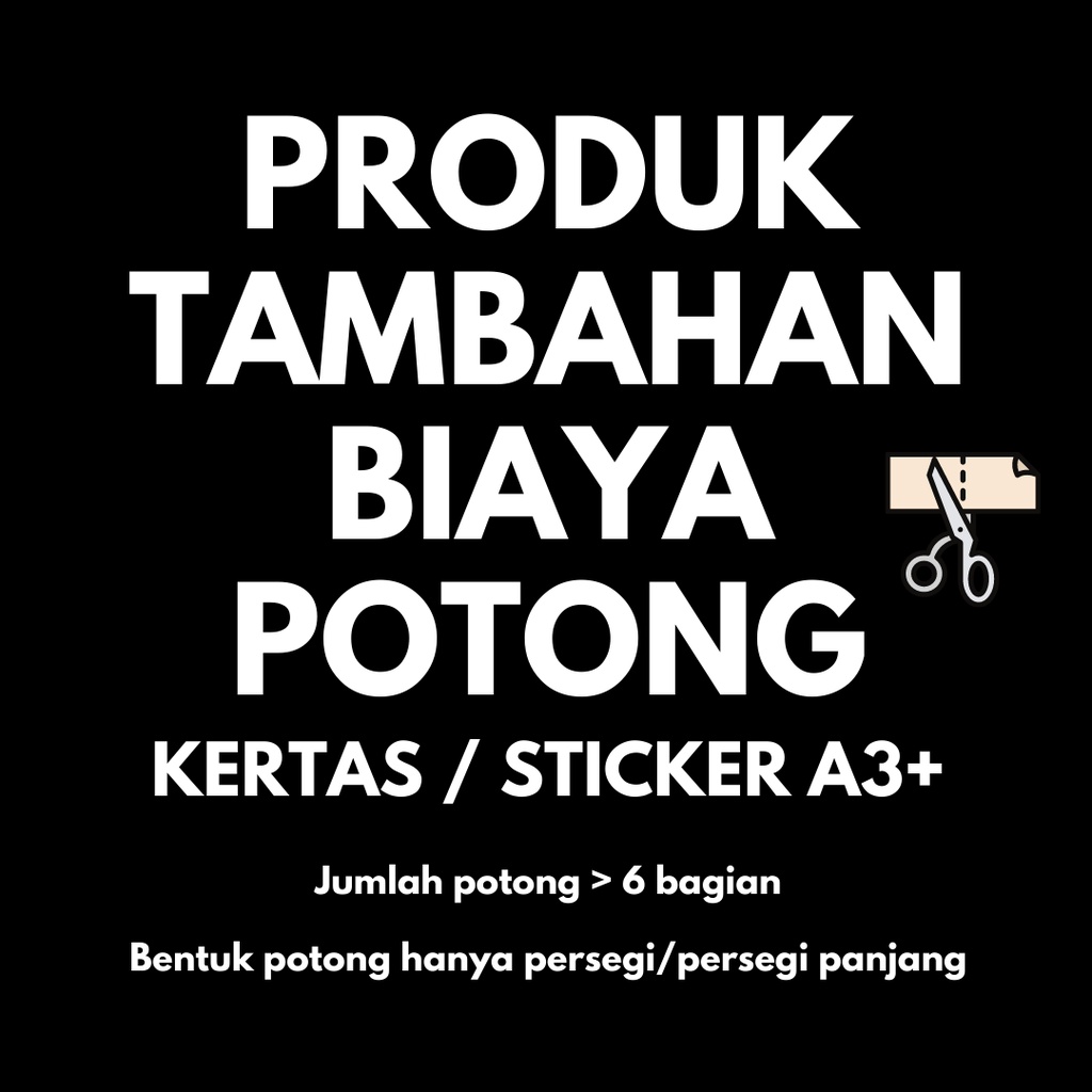 

Tambahan Biaya Finishing Potong Cetakan A3+ > 6 bagian