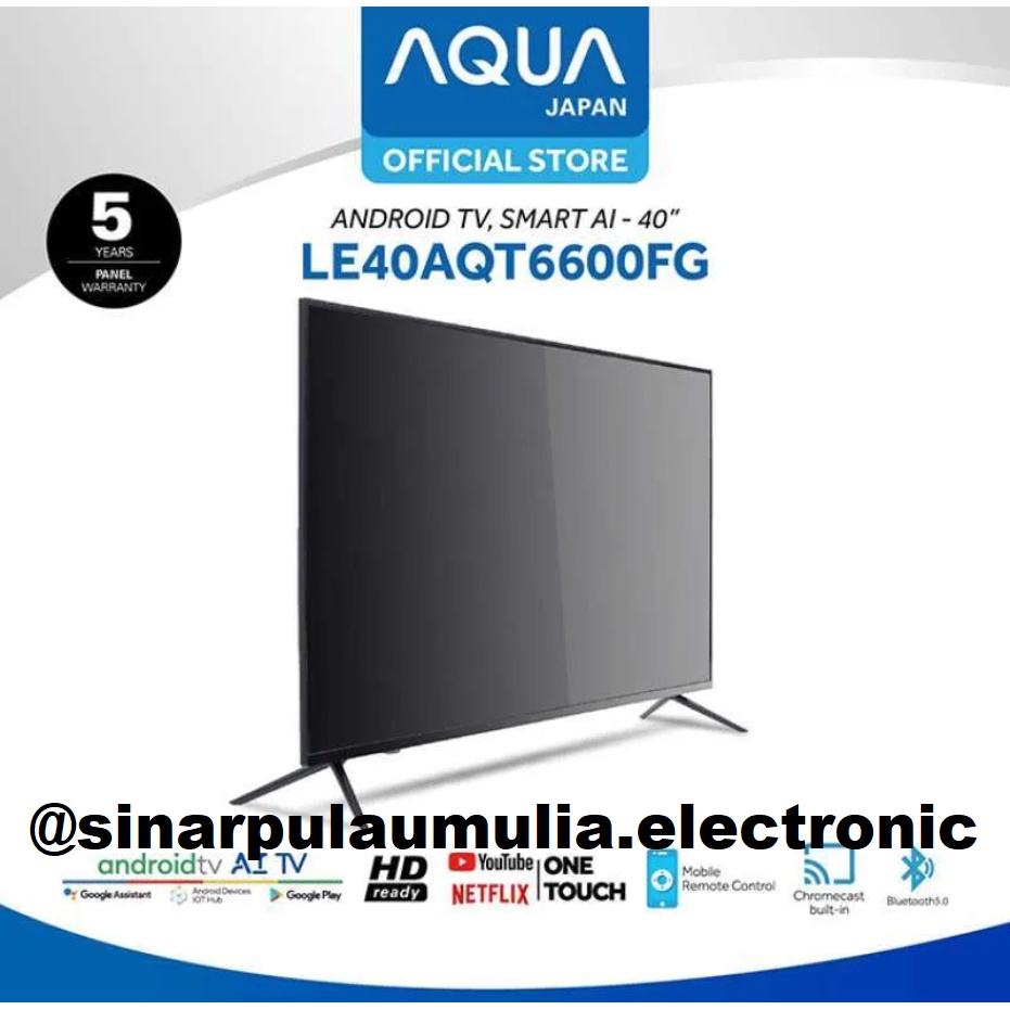 Aqua LED TV 40 Inch Android HD - LE40AQT6600 / LE 40 AQT 6600 / 40AQT6600