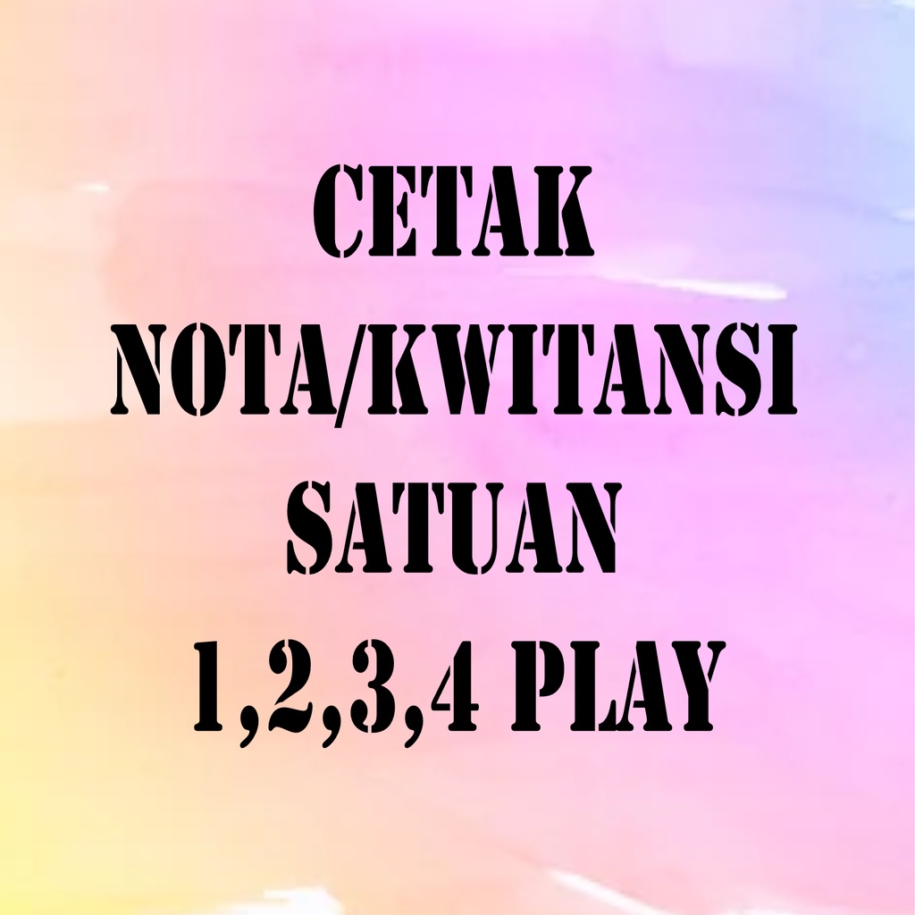 

Cetak Nota/Kwitansi 1,2,3,4 play Satuan