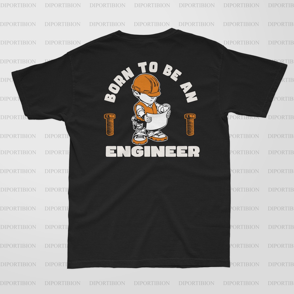 KAOS ENGINEER / KAOS TEKNIK ENGINEER BORN TO BE AN ENGINEER LENGAN PENDEK