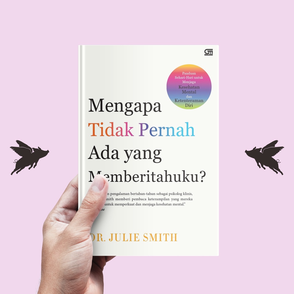 Mengapa Tidak Pernah Ada yang Memberitahuku? - Dr. Julie Smith