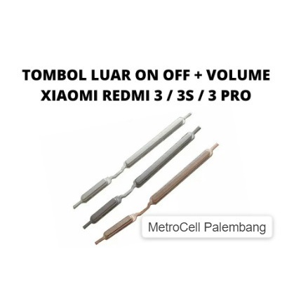 TOMBOL LUAR ON/OFF+VOL REDMI 3/3S/3 PRO