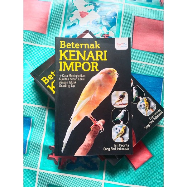 Buku Beternak KENARI IMPOR  Plus Cara Meningkatkan Kualitas Kenari Lokal dengan Teknik Grading Up