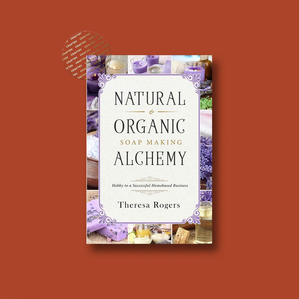 

Natural & Organic Soap Making Alchemy - Theresa Rogers
