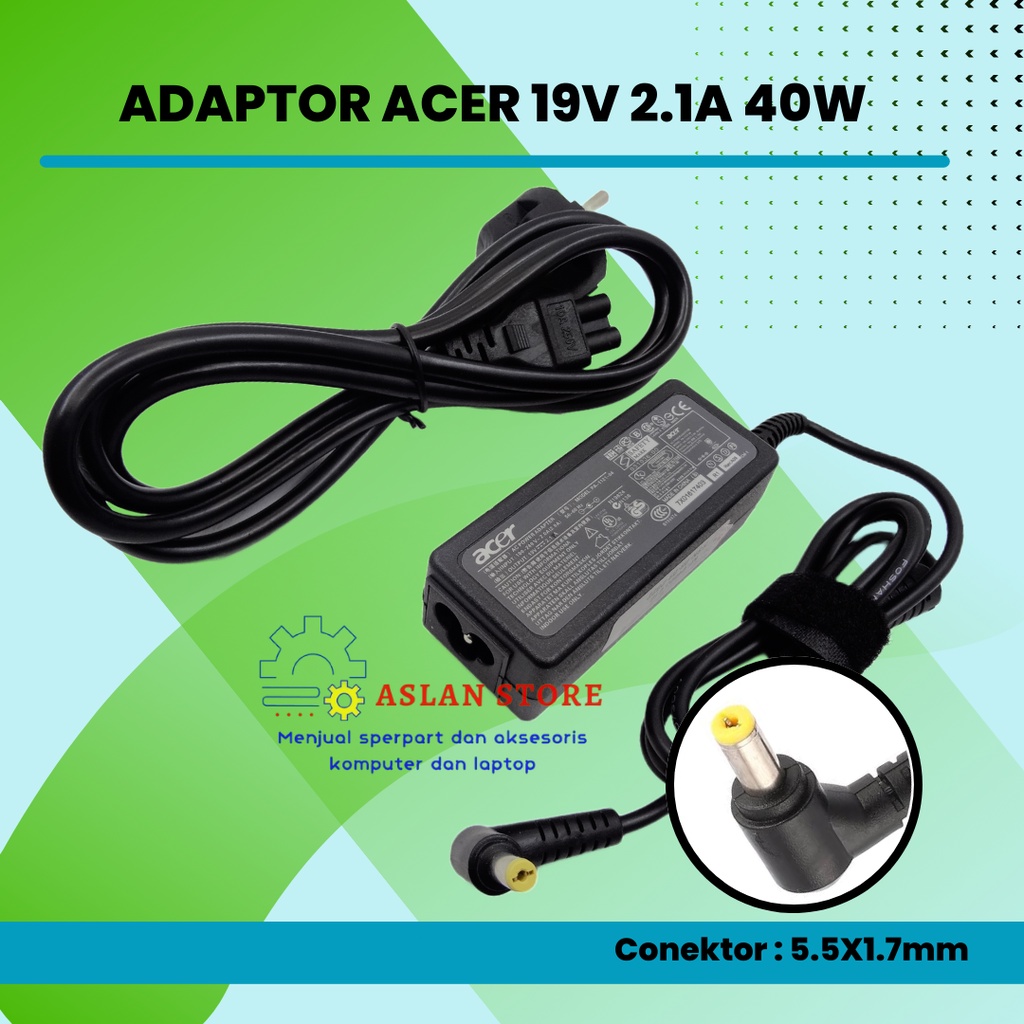 Adaptor Charger Laptop 19V 2.1A 40W 5.5X1.7mm AC Power Acer Aspire one D270, D257, 756, HAPPY2, 725, 722, D260, 521, 721, 532 h, D225, AC761, D255, 752, 753, 753, 533, d250