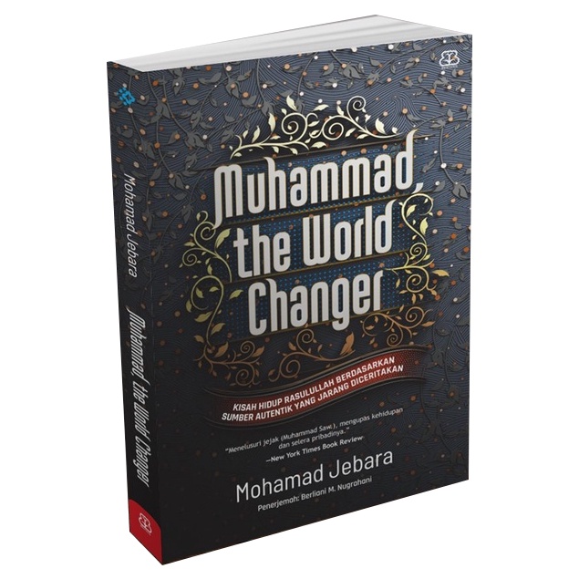 [MIZAN] MUHAMMAD, THE WORLD CHANGER : KISAH HIDUP RASULULLAH BERDASARKAN SUMBER AUTENTIK