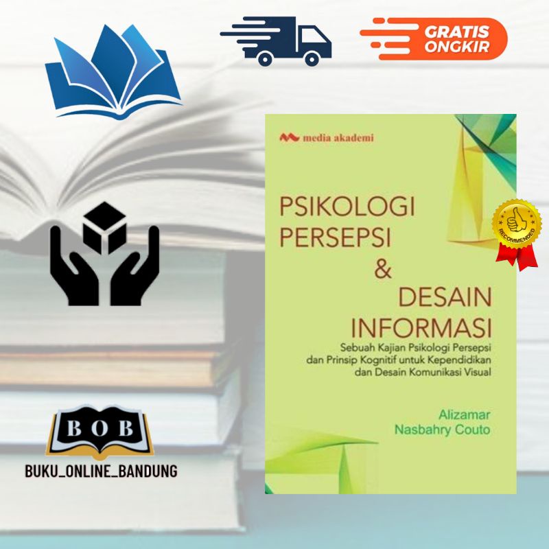 Buku psikologi persepsi dan desain informasi sebuah kajian psikologi persepsi dan prinsip kognitif u